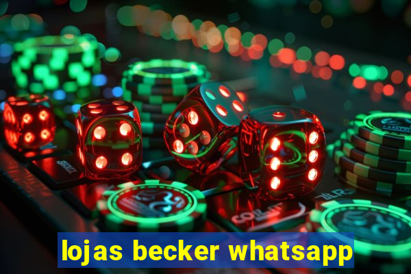 lojas becker whatsapp